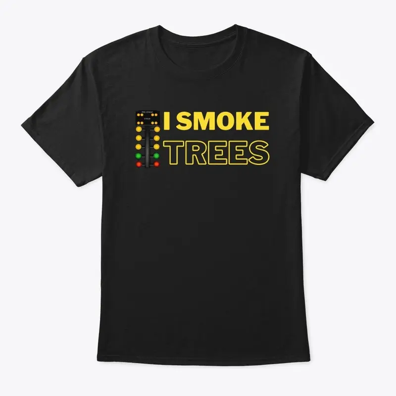 I Smoke Trees Tee